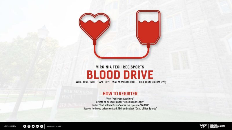 A cartoon heart is linked to a cartoon blood bag by a red tube. The graphic is laid over an image of Virginia Tech's War Memorial Hall. Below the graphic, text reads, "Virginia Tech Rec Sports Blood Drive Wed. April 16th, 11AM - 5PM, War Memorial Hall - Table Tennis Room (275)." Below, a second block of text reads, "How to register: 1. Visit redcrossblood.org. 2. Create an account under “Blood Donor Login” 3. Under “Find a blood drive,” enter “24060” 4. Search for blood drives on April 16, and select “Dept. of Rec Sports”"